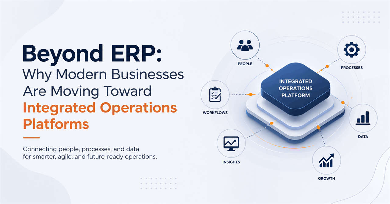 Beyond ERP: Why Modern Businesses Are Moving Toward Integrated Operations Platforms